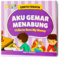 Image of Cerita Tematik: Aku Gemar Menabung = I Like to Save My Money