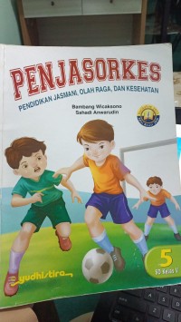 PENJASORKES : Pendidikan Jasmani, Olahraga, dan Kesehatan Kelas V