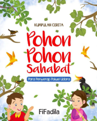 Image of Pohon-pohon Sahabat: Para Penyerap Polusi Udara