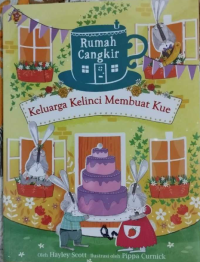 Image of Rumah Cangkir : Keluarga Kelinci Membuat Kue