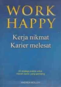 Image of Work Happy: Kerja Nikmat Karier Melesat